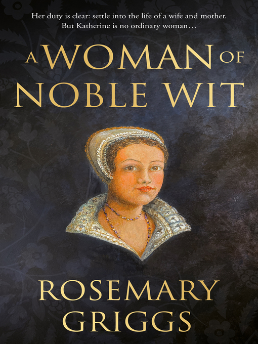 Title details for A Woman of Noble Wit by Rosemary Griggs - Available